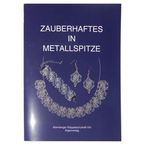 Zauberhaftes in Metallspitze ~ Abenberger Klöppelschulheft VIII - in der Klöppelwerkstatt erhältlich