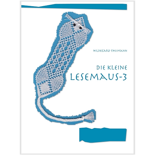 Die kleine Lesemaus, Nr. 3~ Hildegard Thumann, in der Klöppelwerkstatt, klöppeln, Lesezeichen, Torchon