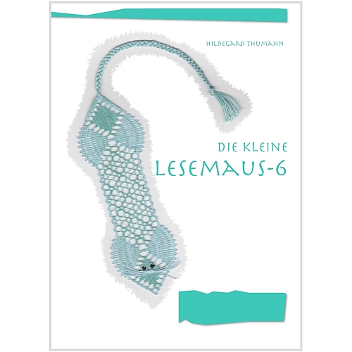 Die kleine Lesemaus, Nr. 6~ Hildegard Thumann, in der Klöppelwerkstatt, klöppeln, Lesezeichen, Torchon