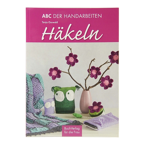 ABC der Handarbeiten HÄKELN ~ Tanja Osswald, Buchverlag für die Frau, in der Klöppelwerkstatt erhältlich