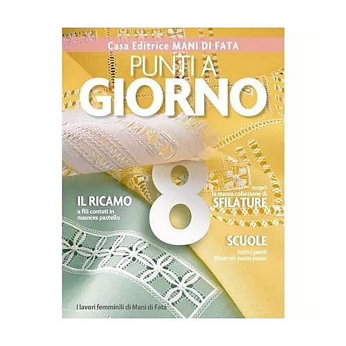 Punti A Giorno 8 Sticken - Nadelspitze - in der Klöppelwerkstatt,Italienische Zeitschrift, die in loser Folge erscheint zum Thema Sticken, Durchbrucharbeiten, Hardanger, Ajour