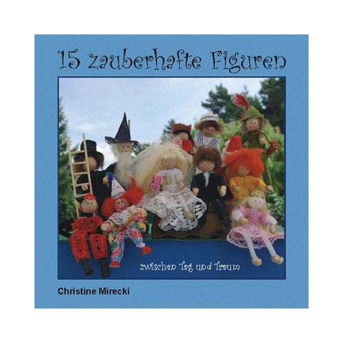 15 zauberhafte Figuren zwischen Tag und Traum ~ Christine Mirecki in der Klöppelwerkstatt, Hexe, Teufel, Engel, Robin Hood, usw., klöppeln