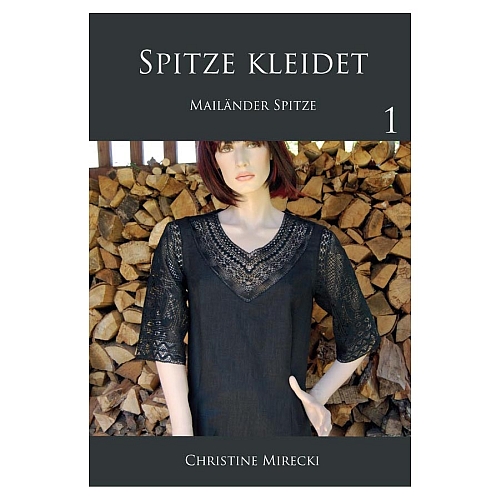 Spitze kleidet - Mailänder Spitze ~ Christine Mirecki - in der Klöppelwerkstatt, Muster f. Bekleidung: Ärmel, Passen u. Einsätze für Blusen, klöppeln