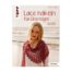 Lace häkeln für Einsteiger ~ Béatrice Simon - in der Klöppelwerkstatt, Aus feinen Garnen und dicken Nadeln entstehen luftig-leichte Häkelarbeiten, Topp Verlag
