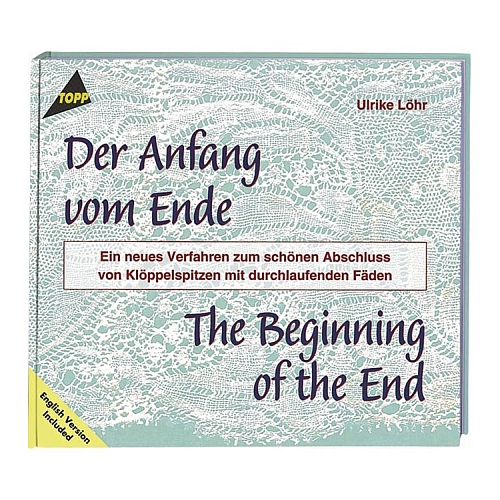 Der Anfang vom Ende ~ Ulrike Voelcker - Klöppelwerkstatt, ein neues Verfahren zum schönen Abschluss von Klöppelspitzen mit durchlaufenden Fäden, klöppeln, lernen,