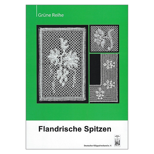 Flandrische Spitzen ~ Grüne Reihe - in der Klöppelwerkstatt, Herausgeber: Deutscher Klöppelverband e.V., Deckchen, Umrandungen, Lesezeichen