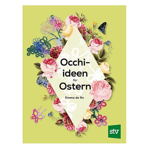 Occhiideen für Ostern ~ Emma de Ro, Klöppelwerkstatt, Osterhasen, verzierte Ostereier, Frühlingsmotive, Blumen und andere Osterdekorationen, Occhi, Frivolite, Schiffchenarbeit