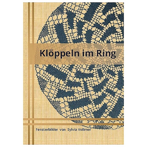 Klöppeln im Ring ~ Sylvia Vollmer - Klöppelwerkstatt, 21 Fensterbilder und Ideen für Christbaumschmuck und Ohrringe.