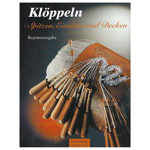 Klöppeln - Spitzen, Einsätze und Decken ~ Klöppelwerkstatt, Reprintausgabe aus dem Buchverlag für die Frau, klöppeln