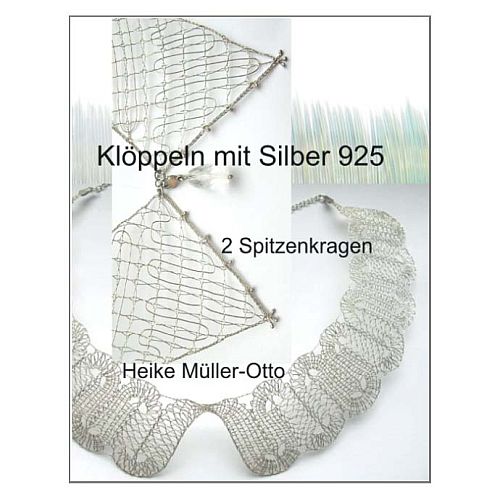 Klöppeln mit Silber 925 ~ Heike Müller-Otto - Klöppelwerkstatt, 2 geklöppelte Spitzenkragen aus 925er Silberdraht, klöppeln, Schmuck, Metallspitze