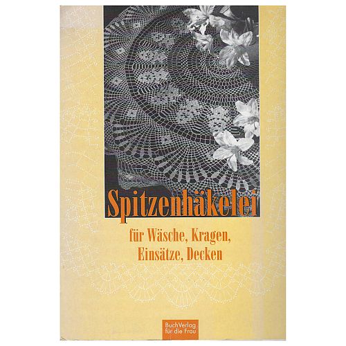 Spitzenhäkelei für Wäsche, Kragen, Einsätze, Decken ~ Klöppelwerkstatt, 2 Reprintausgaben von Sonderheften aus den 30er Jahren, Buchverlag für die Frau