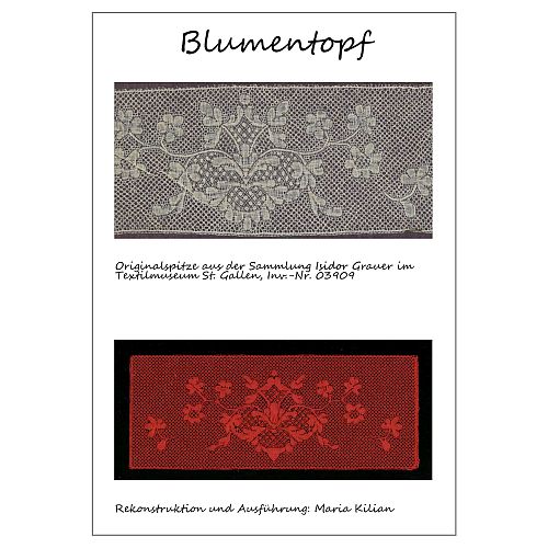 Blüten-Mix ~ Maria Kilian ~ Klöppelwerkstatt, Blumentopf, rekonstruierte Spitze aus dem Textilmuseum St. Gallen, Schweiz, klöppeln