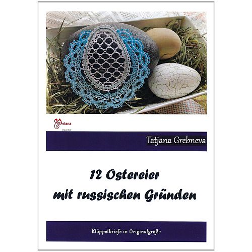 12 Ostereier mit russischen Gründen ~ Tatjana Grebneva - Klöppelwerkstatt, klöppeln, rüssische Gründe, Russische Bänderspitze, Ostern, Dekoration