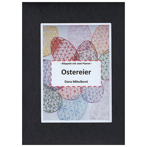 Ostereier-Easter Eggs - Dana Mihulkova - Klöppelwerkstatt, Mappe mit 19 Ostereier, geklöppelt mit 2 Paare, Größe 11 cm, klöppeln, Russische Spitze, Text in deutsch, Irena Ring, Ring Spitzen