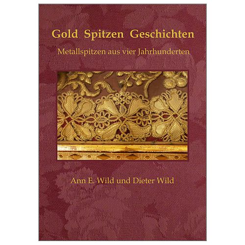 Gold Spitzen Geschichten - Ann E. Wild, Dieter Wild in der Klöppelwerkstatt erhältlich klöppeln,