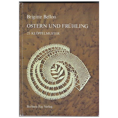 Ostern und Frühling ~ Brigitte Bellon - Klöppelwerkstatt, 25 Klöppelmuster für Ostern und Frühling, Bildmotive,  Blumen und Blüten, Klöppeln, Ostern, Frühling