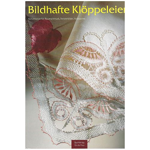 Bildhafte Klöppeleien Second Hand - Buchverlag für die Frau - Klöppelwerkstatt, Naturmotive für Raumschmuck, Fensterbilder, Accessoires, 17 Entwürfe, klöppeln