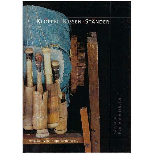 Klöppel Kissen Ständer - DKV - Klöppelwerkstatt, Katalog zur Sammlung von Hannelore Schulte, Herausgeber: Deutscher Klöppelverband e.V