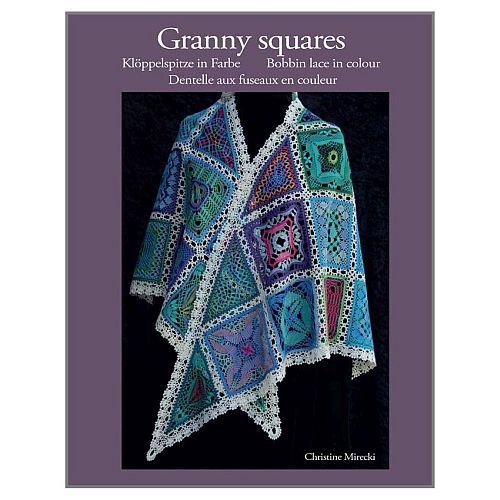 Klöppelspitze in Farbe-GRANNY SQUARES ~ Christine Mirecki - Klöppelwerkstatt, 30 Klöppelbriefe für farbige Quadrate in verschiedenen Techniken wie Torchon-, Mailänder- und Cluny, klöppeln