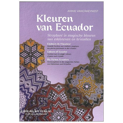 Farben aus Ecuador ~ Annie Vancraeynest, Klöppelwerkstatt, 9 Klöppelmuster in den intensiven und warmen Farben die sich in Ecuador in allen Facetten finden, Torchon, klöppeln