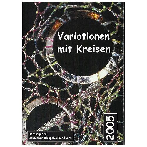 Katalog zum Wettbewerb anläßlich der Klöppelkongresse - DKV, Klöppelwerkstatt, Wettbewerb 2005, Katalog - Deutscher Klöppelverband e.V., klöppeln