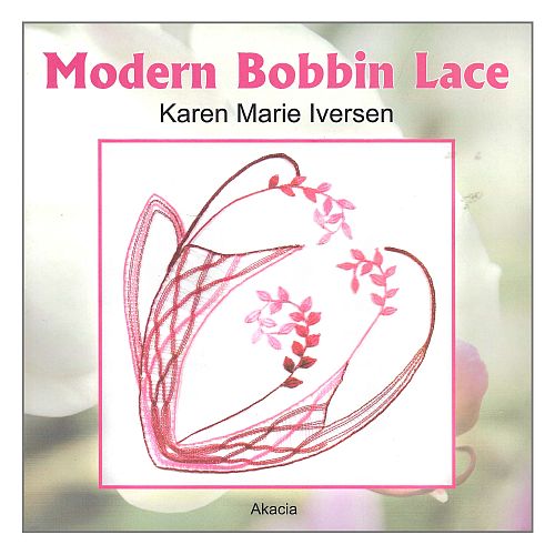 Modern Bobbin Lace SH ~ Karen Marie Iversen - Klöppelwerkstatt, 18 moderne Projekte mit Zeichnung, Erläuterungen und Klöppelbrief, klöppel,