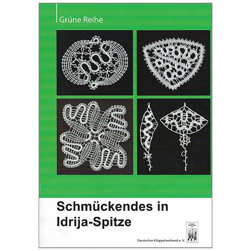 Schmückendes in Idrija-Spitze SH - DKV - Grüne Reihe - Klöppelwerkstatt, 12 Motive in Idrija Spitze, klöppeln