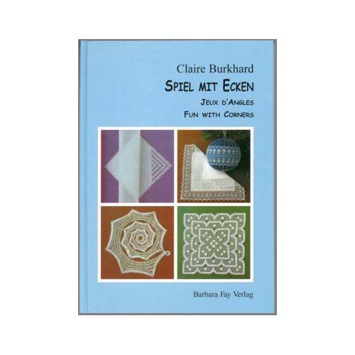 Spiel mit Ecken SH ~ Claire Burkhard - Klöppelwerkstatt, Klöppelbriefe für Decken, Deckchen, Oster- und Weihnachtsschmuck, Borten usw, klöppeln, Torchon,