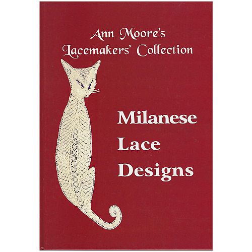 Milanese Lace Design SH ~ Ann Moore - Lacemaker Collection ~ Klöppelwerkstatt, Dieses Buch beginnt mit der Technik und behandelt ausführlich 16 verschiedene Muster, klöppeln, Mailänder Spitze