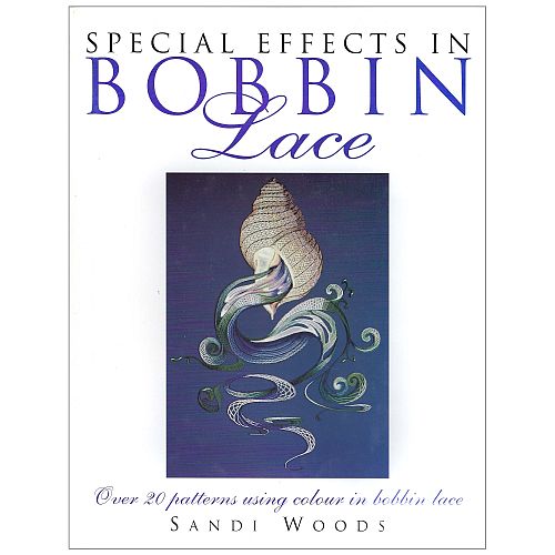 Special Effects in Bobbin Lace SH - Sandi Woods ~ Klöppelwerkstatt, Diese 20 Klöppelspitzenmuster mit farbigen Garnen besticht durch höchst originelle Designs, klöppeln, Mailänder Spitze
