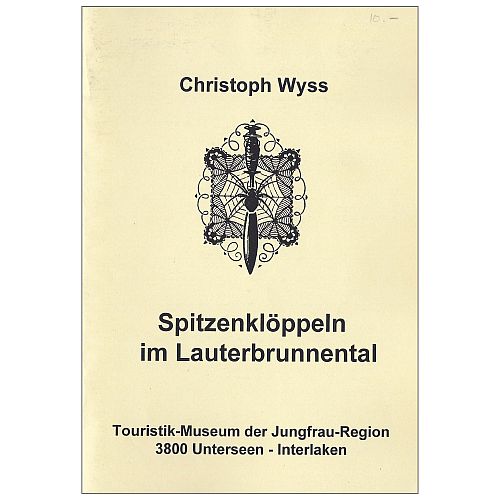 Spitzenklöppeln im Lauterbrunnental SH - Christoph Wyss - Klöppelwerkstatt - Geschichte des Spitzenklöppeln im Lauterbrunnental, klöppeln