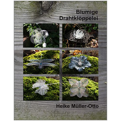 Blumige Drahtklöppelei - Heike Müller-Otto - Klöppelwerkstatt - 5 Blüten in Flechttechnik mit Draht und eine Libelle. Als Blumenstecker oder zur Dekoration, klöppeln, Draht