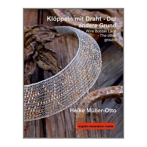 Klöppeln mit Draht der andere Grund - Klöppelwerkstatt~ Heike Müller-Otto, Geklöppelt wird mit 3 St. Klöppel (wieviele kommt drauf an), nebeneinander zu Zöpfen, klöppeln, Schmuck, Draht