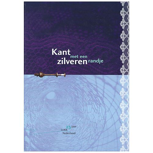 Kant met een zilveren randje SH ~ 25 jaar LOKK Nederland - Klöppelwerkstatt, Das Buch ist zum 25 jährigen Jubiläum erschienen, klöppeln, Spitzen