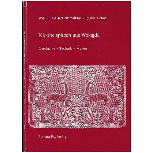 Klöppelspitzen aus Wologda SH ~ W.A. Ketschemaikina/R. Dehnel - Klöppelwerkstatt, Geschichte, Technik und Muster der Klöppelspitzen aus Wologda, klöppeln, russische Bänderspitze