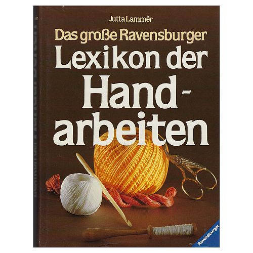 Lexikon der Handarbeiten SH ~ Jutta Lammèr ~ Klöppelwerkstatt, Lexikon mit über 700 Stichworten, alles Wissenswerte über Werkzeuge, Materialien, Techniken, stricken, weben, klöppeln, häkeln, Ajourstickerei, Stricken