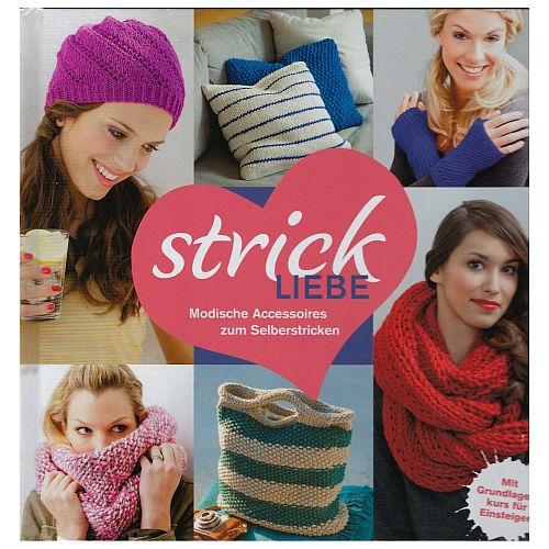 Strick Liebe Modische Accessoires zum Stricken SH ~ Klöppelwerkstatt, Modische Accessoires zum Stricken: Mützen, Loops und Schals, Taschen, Kissen, Strickschule, stricken,