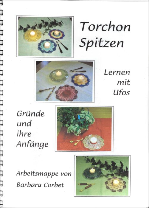 Torchon Spitzen SH ~ Barbara Corbet - Klöppelwerkstatt, Lernen mit Ufos, Gründe und ihre Anfänge, Arbeitsmappe mit Klöppelbriefe und Arbeitsanleitungen für 9 Ufos