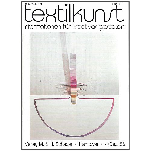 textilkunst international - Klöppelwerkstatt, Informationen für Kreatives Gestalten Inhalte: Künstlerporträts, Ausstellungsberichte, Wettbewerbe, Restaurierungsprojekte und Anregungen für Pädagogik und experimentelles Gestalten. Heft 4-1986