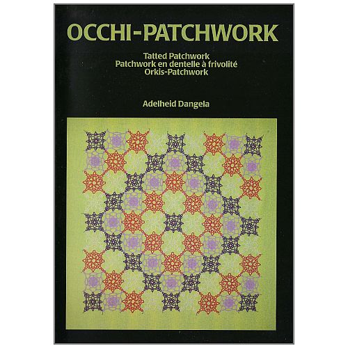 Occhi-Patchwork - Adelheid Dangela - Klöppelwerkstatt, Occhi-muster, Dreiecke, Quadrate und Sechsecke. Alle Muster können auch als Stern gearbeitet werden, Frivolite, Tatted, Orkis