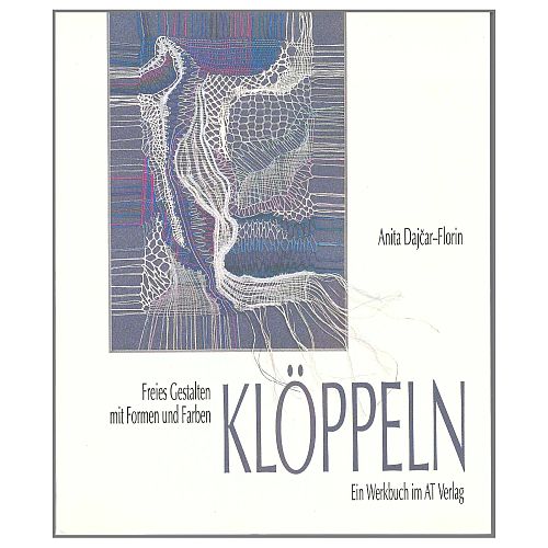 Klöppeln-Freies Gestalten SH mit Formen und Farben ~ Anita Dajcar-Florin, Klöppelwerkstatt, das Buch bietet vielfältige Anregungen, klöppeln